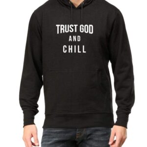 Trust God And Chill -Unisex Hoodies